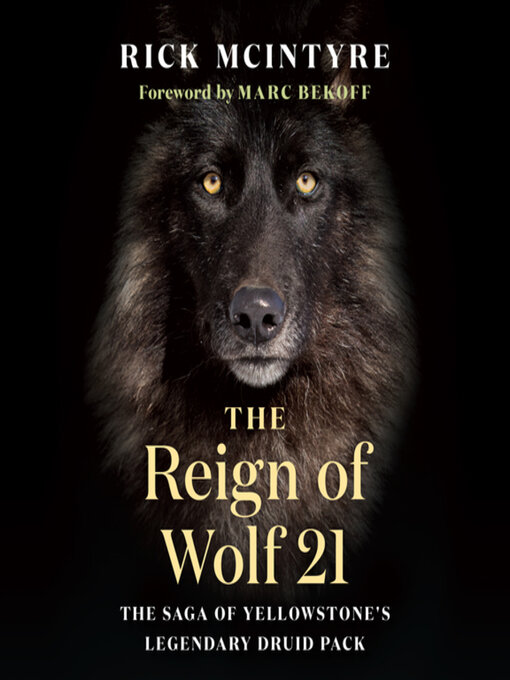 Title details for The Reign of Wolf 21 by Rick McIntyre - Available